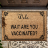 Wele -  Wait Are You Vaccinted Coir Doormat