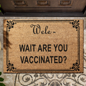 Wele -  Wait Are You Vaccinted Coir Doormat