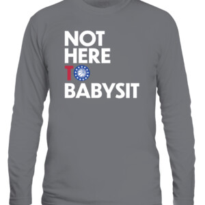 NOT HERE TO BABYSIT SHIRT Philadelphia Phillies CALS graphite heather front.jpg