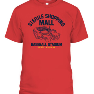 STERILE SHOPPING MALL ATLANTA STADIUM SHIRT Atlanta Braves CABT red front.jpg