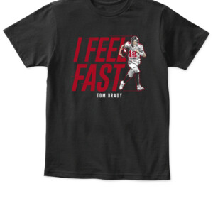 I FEEL FAST SHIRT TOM BRADY Tampa Bay Buccaneers APKT black front.jpg