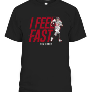 I FEEL FAST SHIRT TOM BRADY Tampa Bay Buccaneers CABT black front.jpg