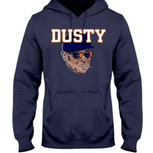 DUSTY SHIRT Dusty Baker Houston Astros Hoddie