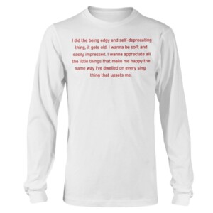 I Did The Being Edgy And Self Deprecating Thing Shirt Longsleeve