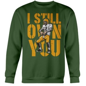 I STILL OWN YOU SHIRT Aaron Rodgers Green Bay Packers Crewneck
