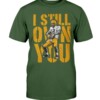 I STILL OWN YOU SHIRT Aaron Rodgers Green Bay Packers Shirt