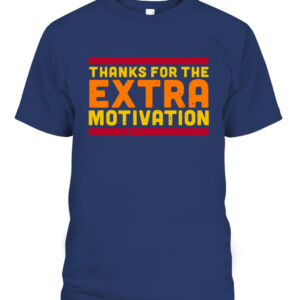 THANKS FOR THE EXTRA MOTIVATION SHIRT Houston Astros CAPT navy front.jpg