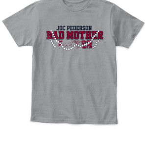 I'M A BAD MOTHER SHIRT JOC PEDERSON Atlanta Braves APKT sport grey front.jpg