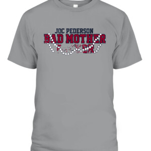 I'M A BAD MOTHER SHIRT JOC PEDERSON Atlanta Braves CABT sport grey front.jpg