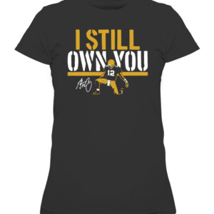 AARON I STILL OWN YOU SHIRT AARON RODGERS Green Bay Packers CAWTS black front.jpg