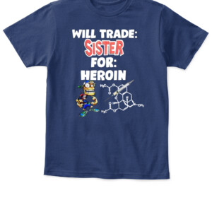 WILL TRADE: SISTER FOR: HEROIN SHIRT APKT navy front.jpg