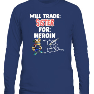WILL TRADE: SISTER FOR: HEROIN SHIRT CALS navy front.jpg