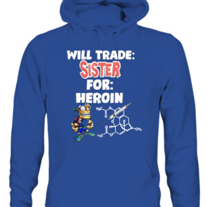 WILL TRADE: SISTER FOR: HEROIN SHIRT CAUH royal front.jpg