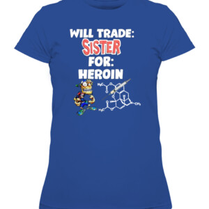 WILL TRADE: SISTER FOR: HEROIN SHIRT CAWTS royal front.jpg