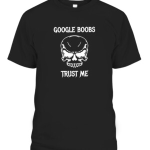 Google Boobs Skull Trust Me T Shirt CABT black front.jpg