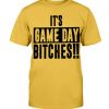 IT'S GAME DAY BITCHES SHIRT