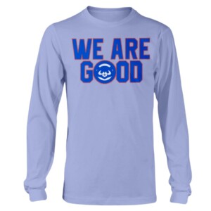 Cubs We Are Good Shirt Chicago Cubs - Miguel Montero - #wearegood