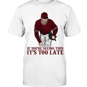 IF YOU'RE SEEING THIS - IT'S TOO LATE SHIRT  Mississippi Bulldogs Baseball