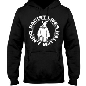 Racist Lives Don't Matter T-Shirt