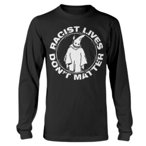 Racist Lives Don't Matter T-Shirt