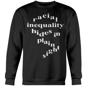 George Floyd - Say His Name - Racial Inequality Hides In Plain Sight Shirt