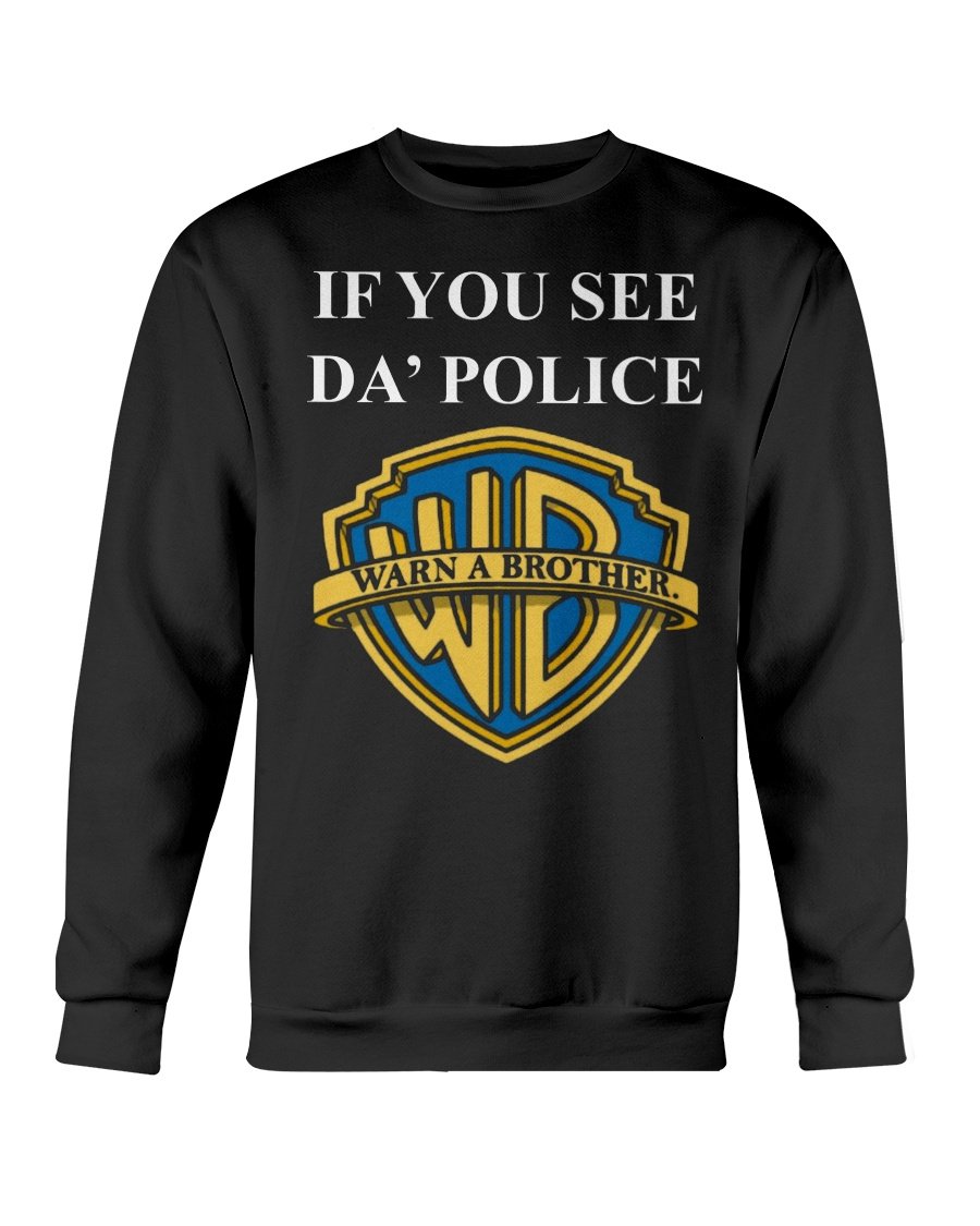 regular_0c85a9db-feeb-4d0b-8c84-d3bbc59a242b IF YOU SEE DA' POLICE - WARN A BROTHER SHIRT Funny Warner Bros. Pictures
