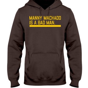 MANNY MACHADO IS A BAD MAN SHIRT Manny Machado San Diego Padres