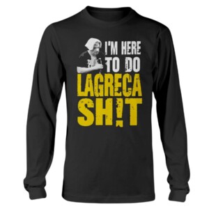 I'm Here To Do LAGRECA SH!T Shirt David LaGreca #AEW #WWE, #TNA, #ROH, #LUCHA #NJPW #AEWRampage #SummerSlam