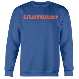 FRANK WAS RIGHT SHIRT #FRANKWASRIGHT Frank Fleming