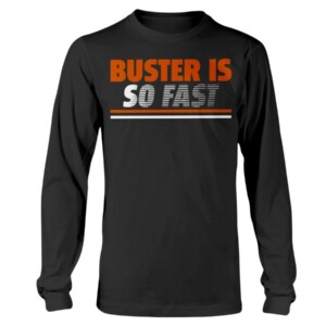 BUSTER IS SO FAST SHIRT Buster Posey San Francisco Giants