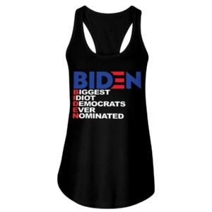 BIDEN - BIGGEST IDIOT DEMOCRATS EVER NOMINATED SHIRT ANTI BIDEN