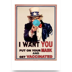 I Want You Put On Your Mask And Get Vaccinated Uncle Sam, COVID-19 (Coronavirus) Poster