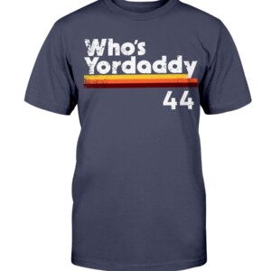 WHO'S YORDADDY SHIRT Yordan Álvarez - Houston Astros