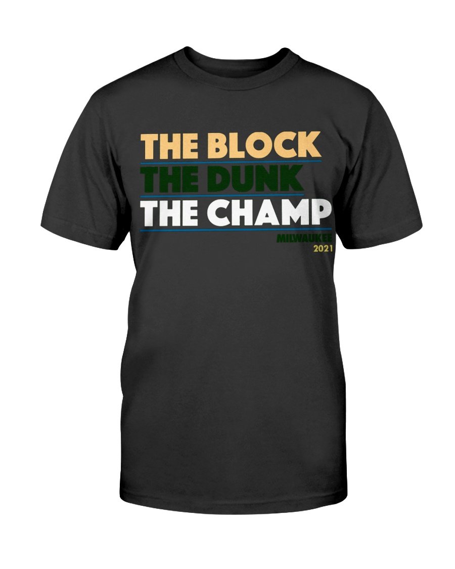 regular_183d34b2-574f-4e0b-bb7c-cd14cdabca49 THE BLOCK THE DUNK THE CHAMP SHIRT Milwaukee Bucks 2021 NBA Finals Champions