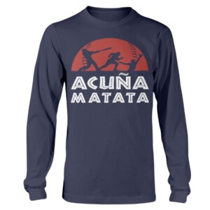 Acuna Matata Shirt Ronald Acuña Jr - Atlanta Braves Hakuna matata The Lion King