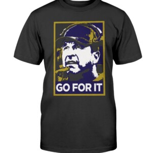 GO FOR IT SHIRT John Harbaugh Baltimore Ravens