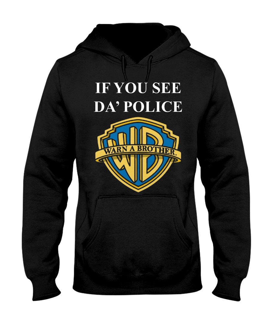 regular_1a224d5b-7bd1-4f98-bae1-a3b2ec2443ba IF YOU SEE DA' POLICE - WARN A BROTHER SHIRT Funny Warner Bros. Pictures