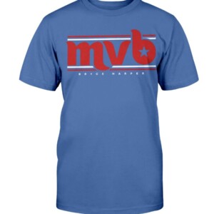 MVB - MOST VALUABLE BRYCE SHIRT Bryce Harper Philadelphia Phillies