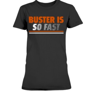 BUSTER IS SO FAST SHIRT Buster Posey San Francisco Giants