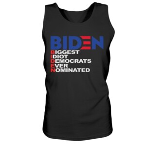 BIDEN - BIGGEST IDIOT DEMOCRATS EVER NOMINATED SHIRT ANTI BIDEN