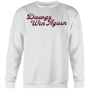 Dawgs Win Again Shirt Mississippi State Bulldogs - Riley Self