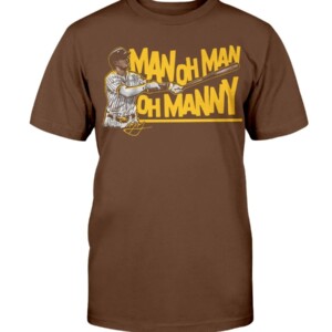 MAN OH MAN OH MANNY SHIRT Manny Machado San Diego Padres