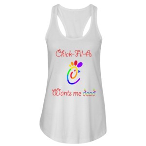 LGBT Pride - Chick-Fil-A Want Me Dead Shirt