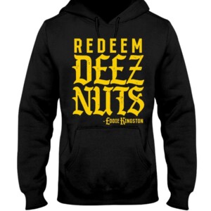 Redeem Deez Nuts Shirt Eddie Kingston AEW