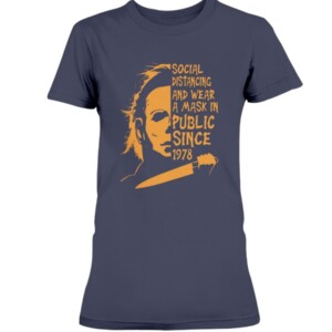 Social Distancing And Wear A Mask In PUBLIC Since 1978 Shirt Michael Myers Halloween