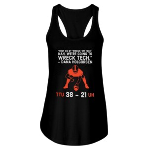 They go by Wreck ’Em Tech. Nah, we’re going to wreck Tech Shirt Dana Holgorsen Texas Tech Football