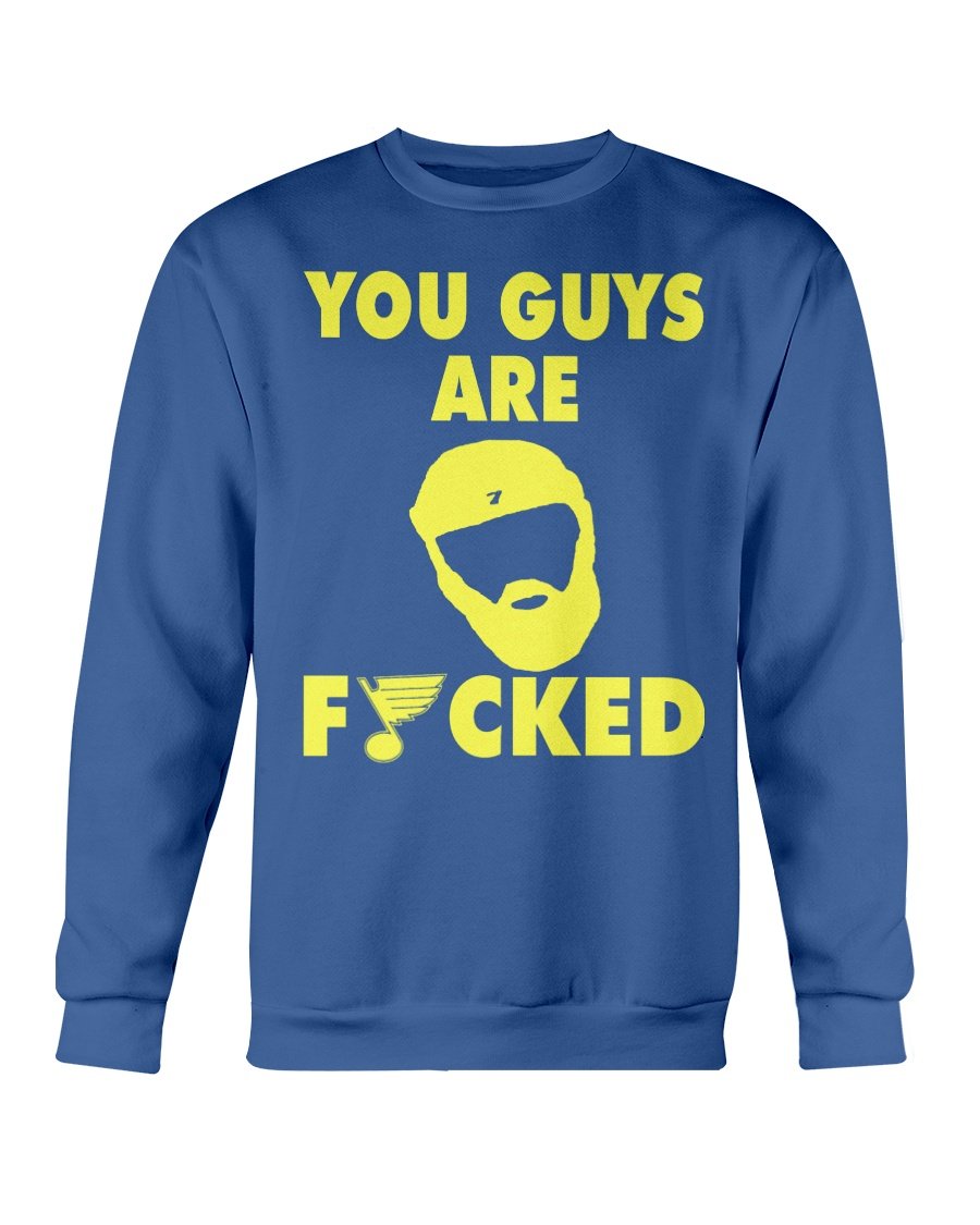 regular_27123622-d097-468d-8823-0569e34fed1d YOU GUY ARE FUCKED SHIRT Patrick Maroon - St Louis Blues