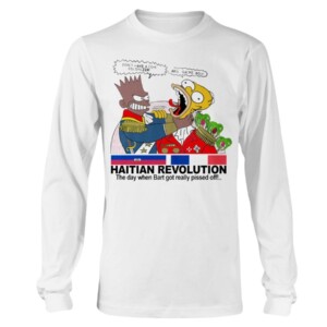 HAITIAN REVOLUTION SHIRT THE DAY WHEN BART GOT REALLY PISSED OFF!...
