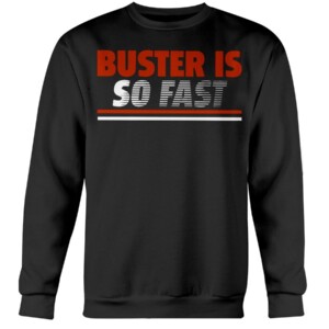 BUSTER IS SO FAST SHIRT Buster Posey San Francisco Giants