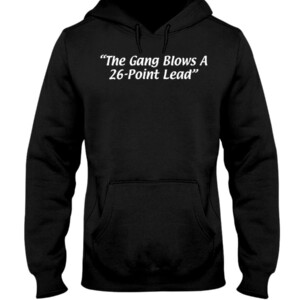 THE GANG BLOWS A 26-POINT LEAD SHIRT Atlanta Hawks